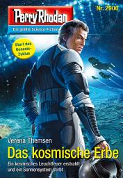 Icon image Perry Rhodan 2900: Das kosmische Erbe: Perry Rhodan-Zyklus "Genesis"