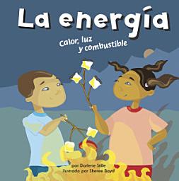 Icon image La energ’a: Calor, luz y combustible