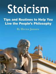 Icon image Stoicism: Tips and Routines to Help You Live the People’s Philosophy