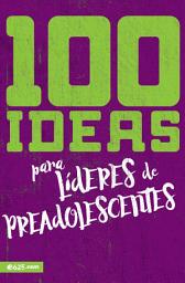Icon image 100 ideas para Lideres de Preadolescentes