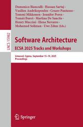 Icon image Software Architecture. ECSA 2025 Tracks and Workshops: Limassol, Cyprus, September 15–19, 2025, Proceedings