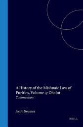 Icon image A History of the Mishnaic Law of Purities, Volume 4: Ohalot: Commentary