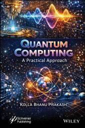 Icon image Quantum Computing: A Practical Approach