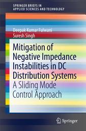 Icon image Mitigation of Negative Impedance Instabilities in DC Distribution Systems: A Sliding Mode Control Approach