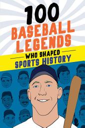 Icon image 100 Baseball Legends Who Shaped Sports History