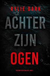 Icon image Achter Zijn Ogen (Een Casey Faith Thriller—Boek 1)