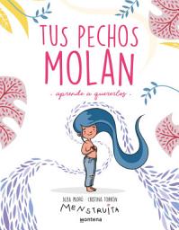 Icon image Tus pechos molan: Aprende a quererlos