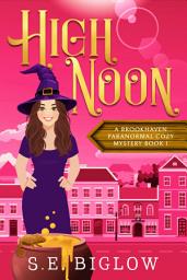 Icon image High Noon: A Paranormal Amateur Detective Mystery