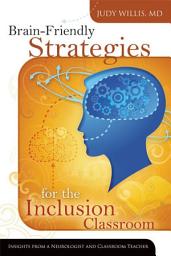 Icon image Brain-Friendly Strategies for the Inclusion Classroom