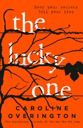 Icon image The Lucky One: from the author of 2016's bestselling thriller The One Who Got Away