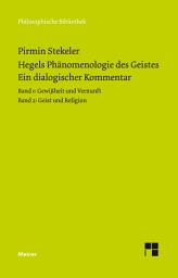 Icon image Hegels Phänomenologie des Geistes. Ein dialogischer Kommentar.: Band 1: Gewissheit und Vernunft und Band 2: Geist und Religion in einem eBook.