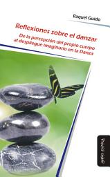 Icon image Reflexiones sobre el danzar: De la percepción del propio cuerpo al despliegue imaginario en la danza