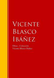 Icon image Obras - Colección de Vicente Blasco Ibáñez: Biblioteca de Grandes Escritores