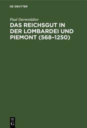 Icon image Das Reichsgut in der Lombardei und Piemont (568–1250)