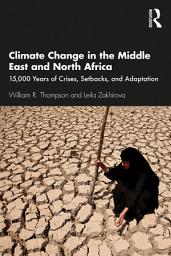 Icon image Climate Change in the Middle East and North Africa: 15,000 Years of Crises, Setbacks, and Adaptation