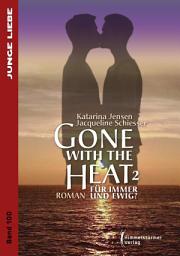 Icon image Gone with the Heat 2: Für immer und ewig ?