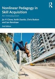Icon image Nonlinear Pedagogy in Skill Acquisition: An Introduction, Edition 2