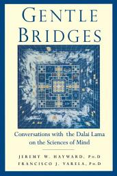 Icon image Gentle Bridges: Conversations with the Dalai Lama on the Sciences of Mind