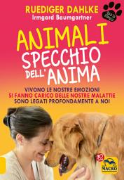 Icon image Animali Specchio dell'Anima: Vivono le nostre emozioni, si fanno carico delle nostre malattie, sono legati profondamente a noi