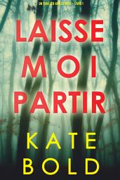 Icon image Laisse-moi Partir (Un thriller Ashley Hope – Livre 1)