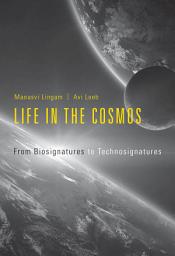 Icon image Life in the Cosmos: From Biosignatures to Technosignatures