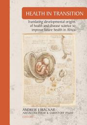 Icon image Health in Transition: Translating developmental origins of health and disease science to improve future health in Africa