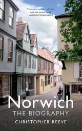 Icon image Norwich The Biography