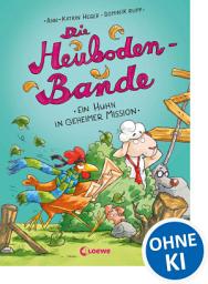 Icon image Die Heuboden-Bande - (Band 3) Ein Huhn in geheimer Mission: Erstlesebuch für Mädchen und Jungen ab 6 Jahre - Kinderbuch, Vorlesebuch, Vorlesen, Erstleser