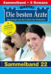 Icon image Die besten Ärzte - Sammelband 22: 5 Arztromane in einem Band