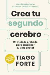Icon image Crea tu segundo cerebro: Un método probado para organizar tu vida digital