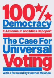 Icon image 100% Democracy: The Case for Universal Voting