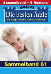 Icon image Die besten Ärzte - Sammelband 61: 5 Arztromane in einem Band