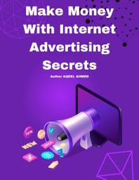 Icon image Make Money With Internet Advertising Secrets