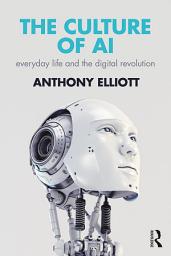 Icon image The Culture of AI: Everyday Life and the Digital Revolution