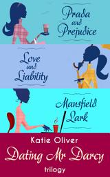 Icon image The Dating Mr Darcy Trilogy: Prada and Prejudice / Love and Liability / Mansfield Lark