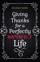 Icon image Giving Thanks for a Perfectly Imperfect Life