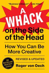 Icon image A Whack on the Side of the Head: How You Can Be More Creative