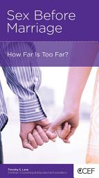 Icon image Sex Before Marriage: How Far Is Too Far?