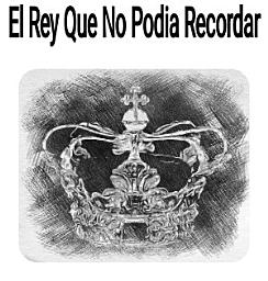 Icon image El Rey Que No Podía Recordar