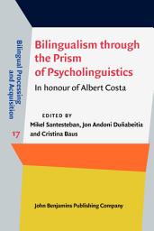 Icon image Bilingualism through the Prism of Psycholinguistics: In honour of Albert Costa