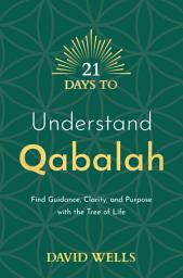 Icon image 21 Days to Understand Qabalah: Find Guidance, Clarity, and Purpose with the Tree of Life