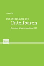 Icon image Die Entdeckung des Unteilbaren: Quanten, Quarks und der LHC