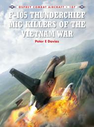 Icon image F-105 Thunderchief MiG Killers of the Vietnam War