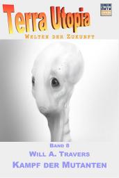 Icon image Kampf der Mutanten: Terra-Utopia - Band 8
