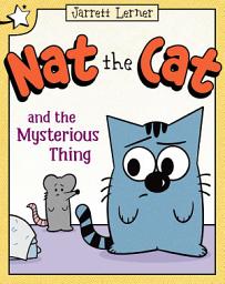Icon image Nat the Cat and the Mysterious Thing: A Star Chapter Book