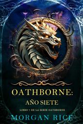 Icon image Oathborne: Año siete (Libro 7 de la serie Oathborne)