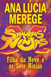 Icon image Samurais x Ninjas - Filha da Neve e os Sete Ninjas