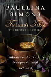 Icon image Tatiana's Table: Tatiana and Alexander's Recipes for Food and Love