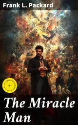 Icon image The Miracle Man: Enriched edition. The Enigmatic Healer: A Tale of Redemption and Miracles
