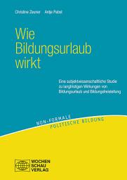 Icon image Wie Bildungsurlaub wirkt: Eine subjektwissenschaftliche Studie zu langfristigen Wirkungen von Bildungsurlaub und Bildungsfreistellung